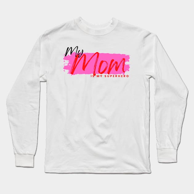 MY mom is my superhero Long Sleeve T-Shirt by Epic Shirt Store